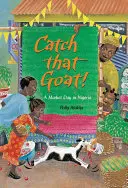 Cattura quella capra: un giorno di mercato in Nigeria - Catch That Goat!: A Market Day in Nigeria