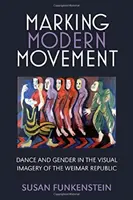 Segnare il movimento moderno: Danza e genere nell'immaginario visivo della Repubblica di Weimar - Marking Modern Movement: Dance and Gender in the Visual Imagery of the Weimar Republic