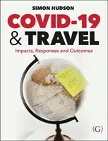 COVID-19 e viaggi - Impatti, risposte e risultati (Hudson Dr Simon (Endowed Chair in Tourism University of South Carolina USA)) - COVID-19 and Travel - Impacts, responses and outcomes (Hudson Dr Simon (Endowed Chair in Tourism University of South Carolina USA))