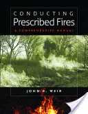 Conduzione di incendi prescritti: Un manuale completo - Conducting Prescribed Fires: A Comprehensive Manual