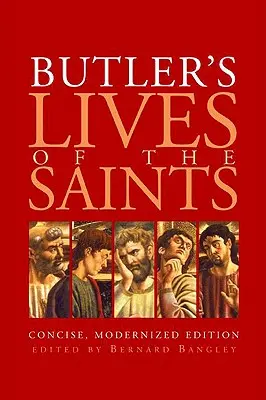 Vite dei santi di Butler: Edizione concisa e modernizzata - Butler's Lives of the Saints: Concise, Modernized Edition