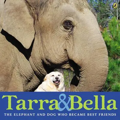 Tarra e Bella: L'elefante e il cane che divennero migliori amici - Tarra & Bella: The Elephant and Dog Who Became Best Friends