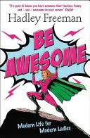 Be Awesome - Vita moderna per donne moderne - Be Awesome - Modern Life for Modern Ladies