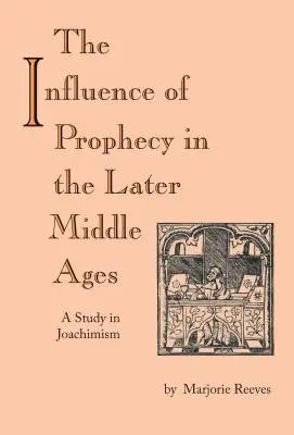 L'influenza della profezia nel tardo Medioevo: Uno studio sul gioachimismo - The Influence of Prophecy in the Later Middle Ages: A Study in Joachimism