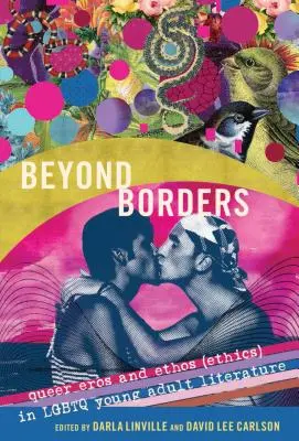 Oltre i confini: Eros ed ethos (etica) queer nella letteratura LGBTQ per giovani adulti - Beyond Borders: Queer Eros and Ethos (Ethics) in LGBTQ Young Adult Literature