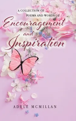 Una raccolta di poesie e parole di incoraggiamento e ispirazione - A Collection of Poems and Words of Encouragement and Inspiration