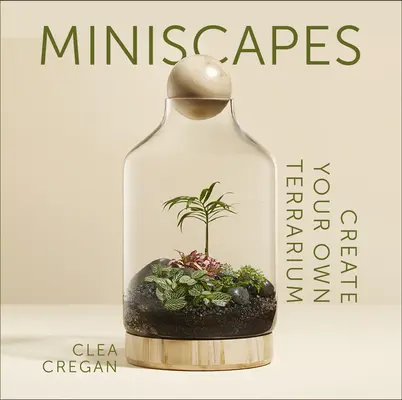 Miniscapes: Crea il tuo terrario - Miniscapes: Create Your Own Terrarium