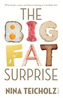 La grande sorpresa grassa: perché burro, carne e formaggio fanno parte di una dieta sana - Big Fat Surprise - why butter, meat, and cheese belong in a healthy diet