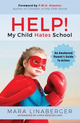 Aiuto! Mio figlio odia la scuola: Guida all'azione di un genitore risvegliato - Help! My Child Hates School: An Awakened Parent's Guide to Action