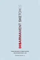 Schizzi di disarmo: Tre decenni di controllo degli armamenti e diritto internazionale - Disarmament Sketches: Three Decades of Arms Control and International Law
