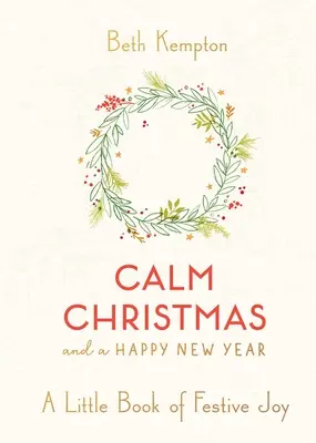 Natale sereno e anno nuovo felice: Un piccolo libro di gioia festiva - Calm Christmas and a Happy New Year: A Little Book of Festive Joy
