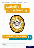 GCSE Religious Studies for Edexcel A (9-1): Libro di lavoro per la fondazione del cristianesimo cattolico: Cristianesimo cattolico per il Paper 1 - GCSE Religious Studies for Edexcel A (9-1): Catholic Christianity Foundation Workbook: Catholic Christianity for Paper 1