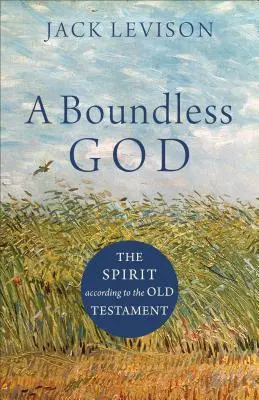 Un Dio senza confini: Lo Spirito secondo l'Antico Testamento - A Boundless God: The Spirit According to the Old Testament