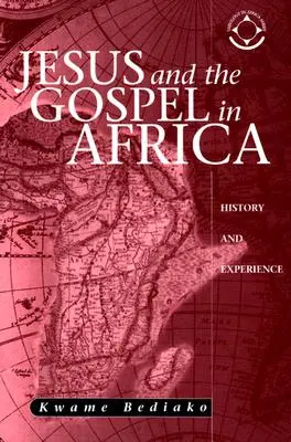 Gesù e il Vangelo in Africa: storia ed esperienza - Jesus and the Gospel in Africa: History and Experience