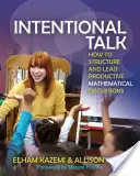 Discorso intenzionale: come strutturare e condurre discussioni matematiche produttive - Intentional Talk: How to Structure and Lead Productive Mathematical Discussions