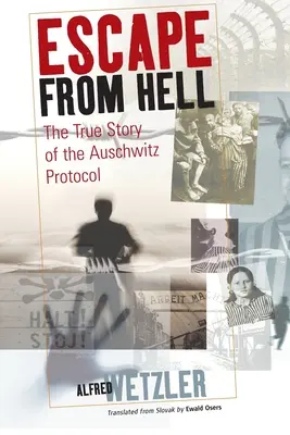 Fuga dall'inferno: La vera storia del protocollo di Auschwitz - Escape from Hell: The True Story of the Auschwitz Protocol