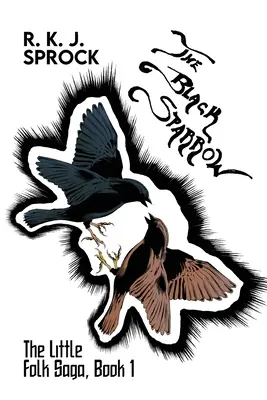 Il passero nero: La saga del piccolo popolo, libro 1 - The Black Sparrow: The Little Folk Saga, Book 1