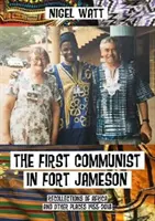 Il primo comunista a Fort Jameson - Ricordi d'Africa e di altri luoghi 1955-2018 - First Communist in Fort Jameson - Recollections of Africa and other places 1955-2018