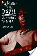 Preferirei essere il diavolo: Skip James e il Blues - I'd Rather Be the Devil: Skip James and the Blues