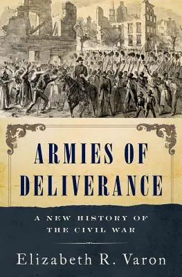 Eserciti di liberazione: Una nuova storia della guerra civile - Armies of Deliverance: A New History of the Civil War