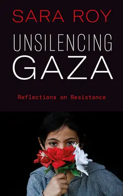 Unsilencing Gaza: Riflessioni sulla resistenza - Unsilencing Gaza: Reflections on Resistance