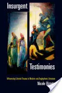 Testimonianze insurrezionali: Testimonianza del trauma coloniale nella letteratura moderna e anglofona - Insurgent Testimonies: Witnessing Colonial Trauma in Modern and Anglophone Literature