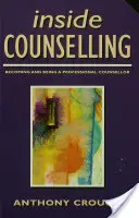 Dentro il counselling: Diventare ed essere un counsellor professionista - Inside Counselling: Becoming and Being a Professional Counsellor