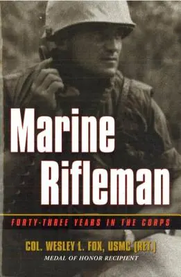 Fuciliere dei Marines: Quarantatré anni nel corpo militare - Marine Rifleman: Forty-Three Years in the Corps
