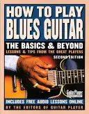 Come suonare la chitarra blues: I fondamenti e le basi, 2a edizione - How to Play Blues Guitar: The Basics and Beyonds, 2nd Edition