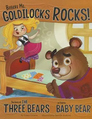 Credimi, Riccioli d'oro è una roccia! La storia dei tre orsi raccontata dal piccolo orso - Believe Me, Goldilocks Rocks!: The Story of the Three Bears as Told by Baby Bear