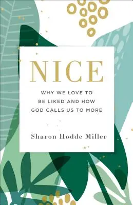 Simpatico: Perché amiamo essere apprezzati e come Dio ci chiama ad essere di più - Nice: Why We Love to Be Liked and How God Calls Us to More