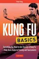 Fondamenti di kung fu: Tutto ciò che serve per iniziare a praticare il Kung Fu - Dai calci di base all'allenamento e ai tornei - Kung Fu Basics: Everything You Need to Get Started in Kung Fu - From Basic Kicks to Training and Tournaments
