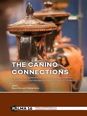 Le connessioni di Canino: Storia e restauro dei vasi greci antichi provenienti dagli scavi di Luciano Bonaparte, principe di Canino (1775-18). - The Canino Connections: The History and Restoration of Ancient Greek Vases from the Excavations of Lucien Bonaparte, Prince of Canino (1775-18