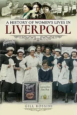 Storia della vita delle donne a Liverpool - A History of Women's Lives in Liverpool