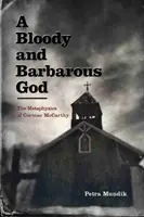 Un Dio sanguinario e barbaro: La metafisica di Cormac McCarthy - A Bloody and Barbarous God: The Metaphysics of Cormac McCarthy