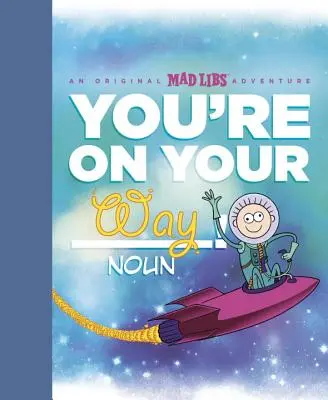 Sei sulla buona strada: un'avventura originale con i Mad Libs - You're on Your Way!: An Original Mad Libs Adventure