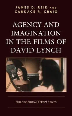 Agenzia e immaginazione nei film di David Lynch: prospettive filosofiche - Agency and Imagination in the Films of David Lynch: Philosophical Perspectives