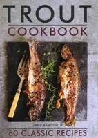 Ricettario della trota: 60 ricette classiche - Trout Cookbook: 60 Classic Recipes