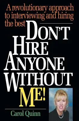 Non assumete nessuno senza di me! Un approccio rivoluzionario per intervistare e assumere i migliori - Don't Hire Anyone Without Me!: A revolutionary approach to interviewing and hiring the best