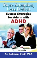 Più attenzione, meno deficit: Strategie di successo per adulti con ADHD - More Attention, Less Deficit: Success Strategies for Adults with ADHD