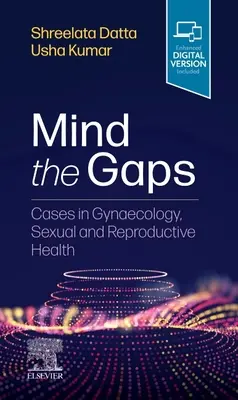 Attenzione alle lacune: Casi di ginecologia, salute sessuale e riproduttiva - Mind the Gaps: Cases in Gynaecology, Sexual and Reproductive Health