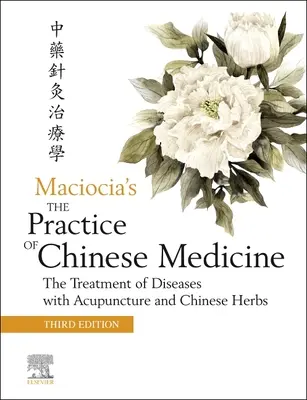 La pratica della medicina cinese: Il trattamento delle malattie con l'agopuntura e le erbe cinesi - The Practice of Chinese Medicine: The Treatment of Diseases with Acupuncture and Chinese Herbs