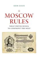 Le regole di Mosca: Cosa spinge la Russia a confrontarsi con l'Occidente - Moscow Rules: What Drives Russia to Confront the West