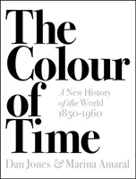 Il colore del tempo: una nuova storia del mondo, 1850-1960 - Colour of Time: A New History of the World, 1850-1960