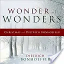La meraviglia delle meraviglie: Natale con Dietrich Bonhoeffer - Wonder of Wonders: Christmas with Dietrich Bonhoeffer