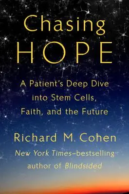 Inseguendo la speranza - L'immersione profonda di un paziente nelle cellule staminali, nella fede e nel futuro - Chasing Hope - A Patient's Deep Dive Into Stem Cells, Faith, and the Future