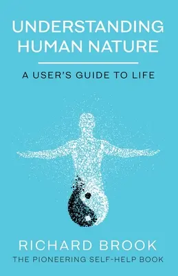 Capire la natura umana: Guida alla vita - Understanding Human Nature: A User's Guide To Life