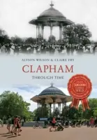 Clapham attraverso il tempo - Clapham Through Time