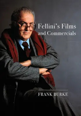 Film e spot pubblicitari di Fellini: Dal dopoguerra al postmoderno - Fellini's Films and Commercials: From Postwar to Postmodern