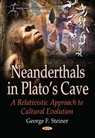 Gli uomini di Neanderthal nella caverna di Platos - Un approccio relativistico all'evoluzione culturale - Neanderthals in Platos Cave - A Relativistic Approach to  Cultural Evolution